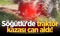 Söğütlü'de traktör kazası can aldı!