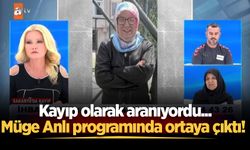 Kayıp olarak aranıyordu... Müge Anlı programında ortaya çıktı!
