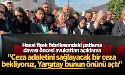 Havai fişek fabrikasındaki patlama davası öncesi avukattan açıklama: "Ceza adaletini sağlayacak bir ceza bekliyoruz"