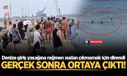 Denize giriş yasağına rağmen sudan çıkmamak için direndi, gerçek sonra ortaya çıktı!