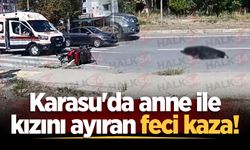 Karasu'da anne ile kızını ayıran feci kaza!