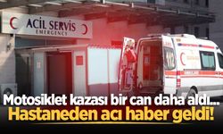 Motosiklet kazası bir can daha aldı... Hastaneden acı haber geldi!