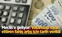 Meclis'e geliyor: Vatandaşı isyan ettiren fahiş artış için tarih verildi
