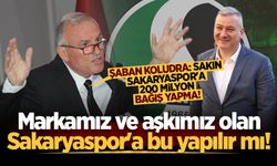 Markamız ve aşkımız olan Sakaryaspor’a bu yapılır mı! Şaban Koludra: Sakın Sakaryaspor’a 200 milyon bağış yapma!