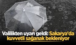 Valilikten uyarı geldi: Sakarya'da kuvvetli sağanak bekleniyor