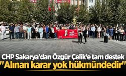 CHP Sakarya'dan Özgür Çelik’e tam destek: "Alınan karar yok hükmündedir"