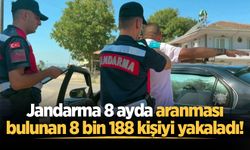 Jandarma 8 ayda aranması bulunan 8 bin 188 kişiyi yakaladı!