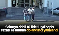 Sakarya dahil 10 ilde 51 yıl hapis cezası ile aranan dolandırıcı yakalandı