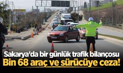 Sakarya'da bir günlük trafik bilançosu: Bin 68 araç ve sürücüye ceza!