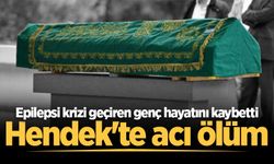 Hendek'te acı ölüm: Epilepsi krizi geçiren genç hayatını kaybetti