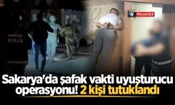 Sakarya'da şafak vakti uyuşturucu operasyonu! 2 kişi tutuklandı