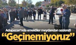 Adapazarı'nda emekliler meydandan seslendi: “Geçinemiyoruz”
