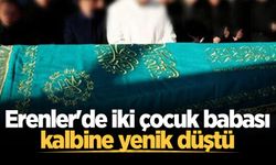 Erenler'de iki çocuk babası kalbine yenik düştü