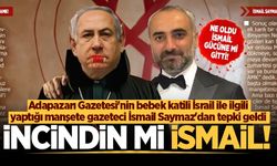 Adapazarı Gazetesi'nin bebek katili İsrail ile ilgili yaptığı manşete gazeteci İsmail Saymaz'dan tepki geldi