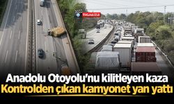 Anadolu Otoyolu'nu kilitleyen kaza: Kontrolden çıkan kamyonet yan yattı