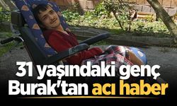 31 yaşındaki genç Burak'tan acı haber