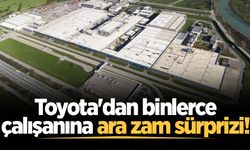 Toyota'dan binlerce çalışanına ara zam sürprizi!