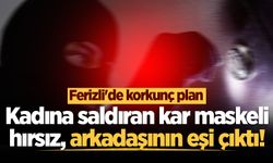 Ferizli'de korkunç plan! Kadına saldıran kar maskeli hırsız, arkadaşının eşi çıktı!