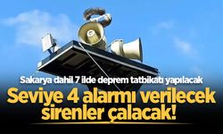 Seviye 4 alarmı verilecek, sirenler çalacak! Sakarya dahil 7 ilde deprem tatbikatı yapılacak