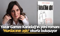 Yazar Gamze Karadağ'ın yeni romanı 'Hurdacının aşkı' okurla buluşuyor