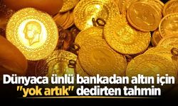 Dünyaca ünlü bankadan altın için "yok artık" dedirten tahmin