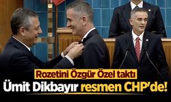 Ümit Dikbayır resmen CHP'de! Rozetini Özgür Özel taktı