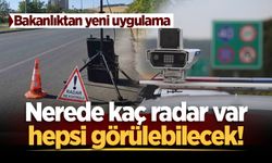 Bakanlıktan yeni uygulama: Nerede kaç radar var hepsi görülebilecek!