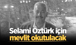 Selami Öztürk için mevlit okutulacak