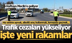 Trafik cezaları yükseliyor! İşte yeni rakamlar...