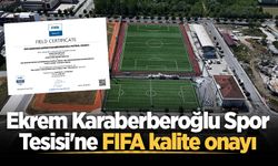 Ekrem Karaberberoğlu Spor Tesisi'ne FIFA kalite onayı
