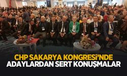 CHP Sakarya Kongesi'nde adaylardan açıklamalar