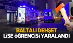 Liseli genç baltalı saldırıda yaralandı