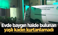 Akyazı'da evde baygın halde bulunan yaşlı kadın hayatını kaybetti