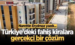 Türkiye'deki fahiş kiralara gerçekçi bir çözüm