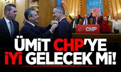 Ümit CHP'ye İYİ gelecek mi!