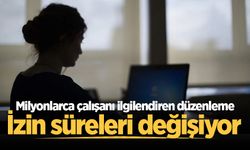Milyonlarca çalışanı ilgilendiren düzenleme: İzin süreleri değişiyor