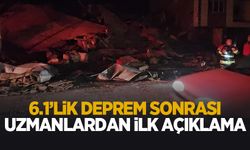 Deprem sonrası uzmanlardan ilk açıklama