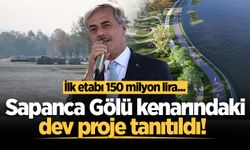 Sapanca Gölü kenarındaki dev proje tanıtıldı! İlk etabı 150 milyon lira...
