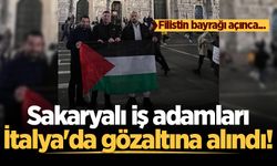 Sakaryalı iş adamları İtalya'da gözaltına alındı! Filistin bayrağı açınca...