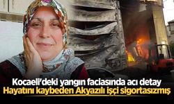 Kocaeli'deki yangın faciasında acı detay: Hayatını kaybeden Akyazılı işçi sigortasızmış