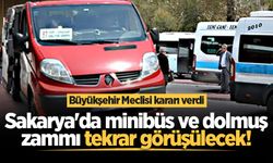 Büyükşehir Meclisi kararı verdi: Sakarya'da minibüs ve dolmuş zammı tekrar görüşülecek!