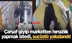 Çarşaf giyip marketten hırsızlık yapmak istedi, suçüstü yakalandı!