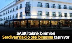 SASKİ teknik birimleri , Serdivan'daki o otel binasına taşınıyor