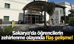 Sakarya'da öğrencilerin zehirlenme olayında flaş gelişme!