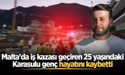 Malta'da iş kazası geçiren 25 yaşındaki Karasulu genç hayatını kaybetti