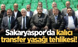Sakaryaspor'da kalıcı transfer yasağı tehlikesi!
