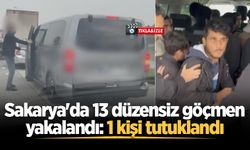 Sakarya'da 13 düzensiz göçmen yakalandı: 1 kişi tutuklandı
