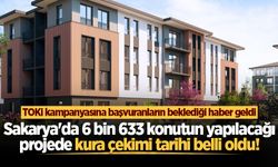 Sakarya'da 6 bin 633 konutun yapılacağı projede kura çekimi tarihi belli oldu!