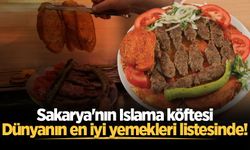 Sakarya'nın Islama köftesi Dünyanın en iyi yemekleri listesinde!