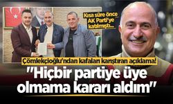 Çömlekçioğlu'ndan kafaları karıştıran açıklama! "Hiçbir partiye üye olmama kararı aldım"
